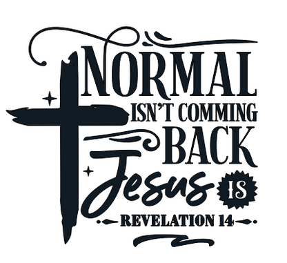 Normal isn't Coming Back Jesus is