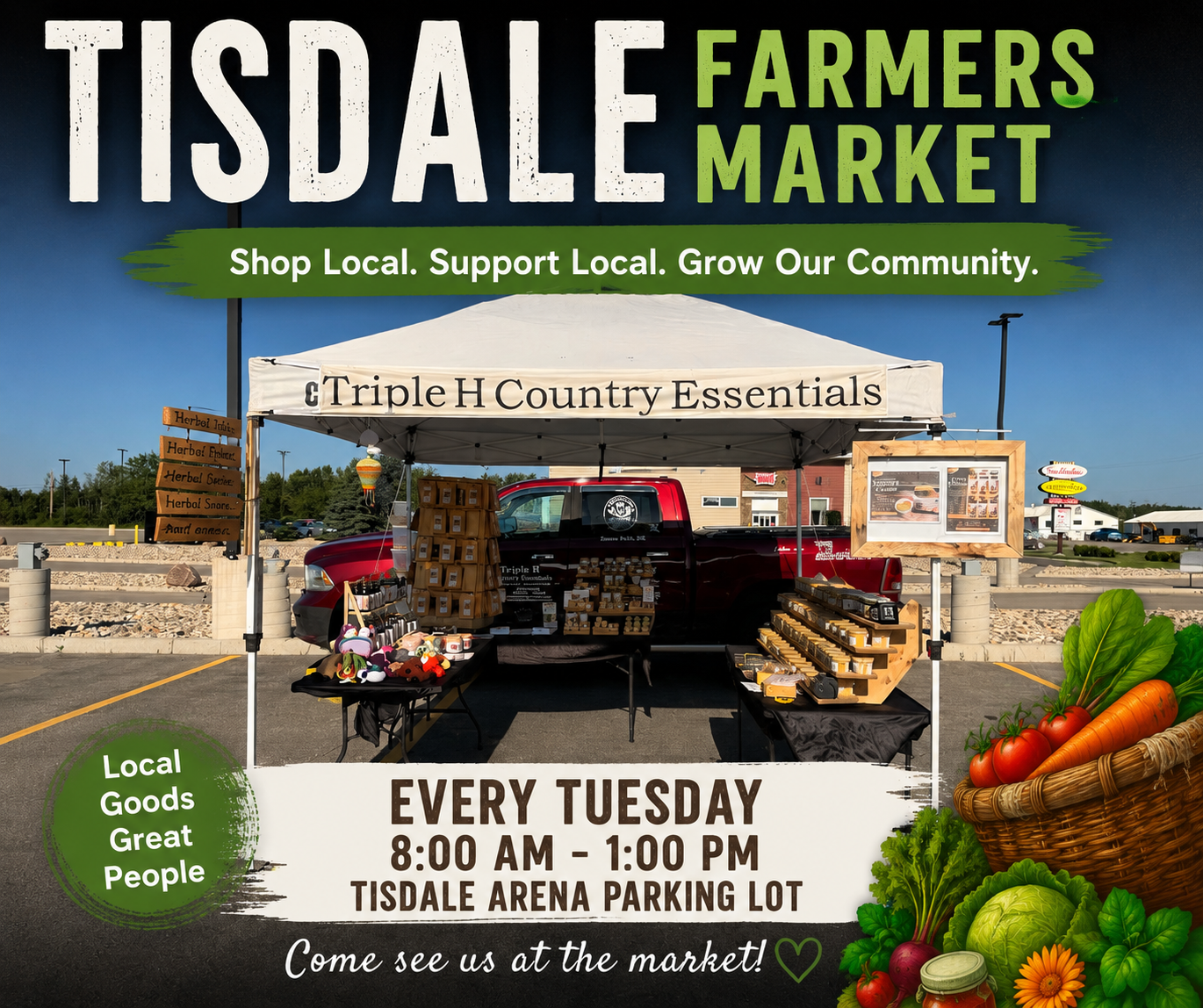 Promotional poster for the Tisdale Farmers Market featuring the Triple H Country Essentials market booth under a white canopy with handcrafted herbal teas, salt-free spice blends, preserves, salves, and country goods on display. Bold text reads “Tisdale Farmers Market” with “Shop Local. Support Local. Grow Our Community.” The market is held every Tuesday from 8:00 AM to 1:00 PM. Rustic country-style graphics and fresh produce decorate the design, inviting visitors to shop local.