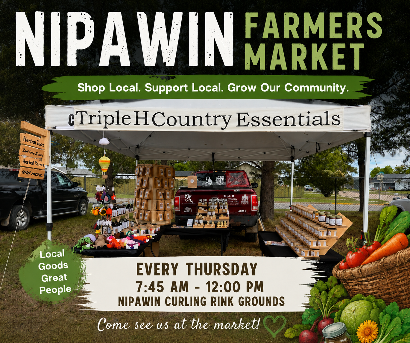 Triple H Country Essentials booth at the Nipawin Farmers Market under a white canopy filled with handcrafted herbal teas, salt-free spice blends, herbal salves, preserves, and handmade products. Bold text announces the Nipawin Farmers Market with the message "Shop Local. Support Local. Grow Our Community." Open every Thursday from 7:45 AM to 12:00 PM at the Nipawin Curling Rink Grounds. Decorative vegetables frame the bottom corner with the invitation, "Come see us at the market!"